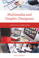 Multimedia and Graphic Designers: A Practical Career Guide 1538133644 Book Cover