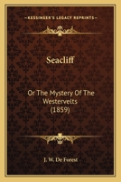 Seacliff; Or, the Mystery of the Westervelts 0548594112 Book Cover