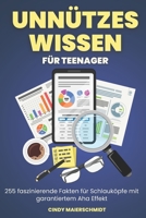 Unnützes Wissen für Teenager: 255 faszinierende Fakten für Schlauköpfe mit garantierten Aha Effekt B0BN21JMNF Book Cover