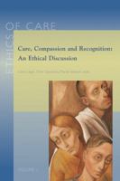 Care, Compassion and Recognition: An Ethical Discussion 9042924594 Book Cover
