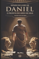 Estudo do Livro de Daniel: O Profeta do Ju?zo de Deus B091PR7XXT Book Cover