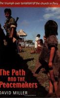The Path and the Peacemakers: The Triumph over Terrorism of the Church in Peru 0281053189 Book Cover