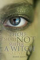 Thou Shalt Not Suffer a Witch to Live? 1481716506 Book Cover