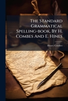 The Standard Grammatical Spelling-Book 1174870257 Book Cover