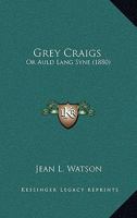Grey Craigs: Or Auld Lang Syne 0469205938 Book Cover