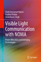 Visible Light Communication with NOMA: Power Allocation and Emerging Technologies 3032395003 Book Cover