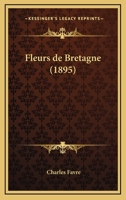 Fleurs De Bretagne (1895) 1246258854 Book Cover