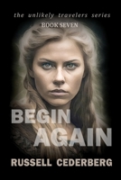 Begin Again (The Unlikely Travelers) B0FQJBFSBC Book Cover