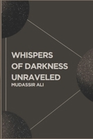 Whispers Of Darkness Unraveled B0CQJ7HHCX Book Cover