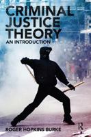 Criminal Justice Theory: An Introduction 0415490979 Book Cover