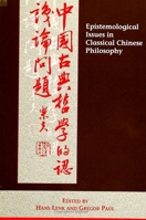 Epistemological Issues in Classical Chinese Philosophy (S U N Y Series in Chinese Philosophy and Culture) 0791414507 Book Cover