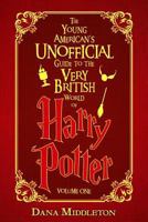 The Young American’s Unofficial Guide to the Very British World of Harry Potter 1946808148 Book Cover