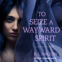 To Seize a Wayward Spirit 1977304974 Book Cover