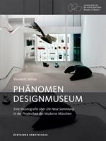 Ph�nomen Designmuseum: Eine Museografie �ber Die Neue Sammlung in Der Pinakothek Der Moderne M�nchen 3422074627 Book Cover