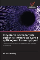 Inzynieria sprzezonych obietnic: integracja LLM z aplikacjami komercyjnymi (Polish Edition) 6630081218 Book Cover