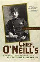 Chief O'Neill's Sketchy Recollections of an Eventful Life in Chicago 0810124653 Book Cover