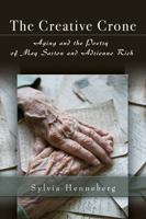 The Creative Crone: Aging and the Poetry of May Sarton and Adrienne Rich 082621861X Book Cover