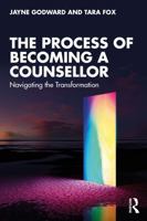 The Process of Becoming a Counsellor: Navigating the Transformation 1032522496 Book Cover