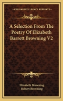 A Selection From The Poetry Of Elizabeth Barrett Browning V2 1162967536 Book Cover