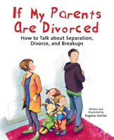 If My Parents Are Divorced: How to Talk about Separation, Divorce, and Breakups 1510771352 Book Cover