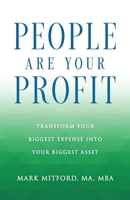 People Are Your Profit : Transform Your Biggest Expense into Your Biggest Asset 1970582227 Book Cover