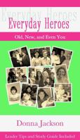 Everyday Heroes: Old, New, and Even You 0615954715 Book Cover