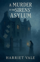 A Murder at the Sirens' Asylum B0GW9P5KG2 Book Cover