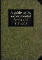 A Guide to the Experimental Farms and Stations 5518502273 Book Cover