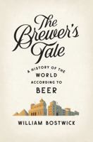 The Brewer's Tale: A History of the World According to Beer 0393239144 Book Cover