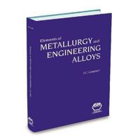 Elements of Metallurgy and Engineering Alloys 0871708671 Book Cover