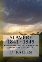 Slavery 1841 - 1845: Authentic Visuals Showing Names and Details 1515104966 Book Cover