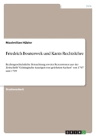 Friedrich Bouterwek und Kants Rechtslehre: Rechtsgeschichtliche Betrachtung zweier Rezensionen aus der Zeitschrift Göttingische Anzeigen von gelehrten Sachen von 1797 und 1799 3346769844 Book Cover