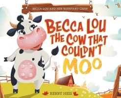 Becca Lou the Cow that Couldn't Moo 1039115934 Book Cover
