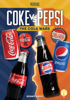 Coke vs. Pepsi: The Cola Wars 1098228626 Book Cover