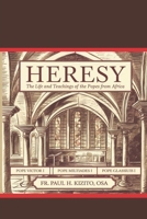 Heresy: The Life and Teachings of the Popes from Africa :Pope Victor I (r. 189–199), Pope Miltiades I (r. 311–314) and Pope Gelasius I (r. 492–496) B0DQGQ1R6H Book Cover