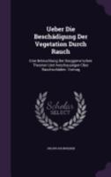 Ueber Die Besch�digung Der Vegetation Durch Rauch: Eine Beleuchtung Der Borggreve'schen Theorien Und Anschauungen �ber Rauchsch�den. Vortrag 1359310509 Book Cover