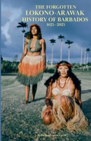 The Forgotten Lokono-Arawak History of Barbados 1625-2025 B0FQ9T6V36 Book Cover