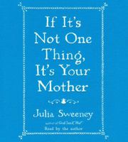 If It's Not One Thing, It's Your Mother 145167404X Book Cover