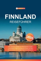 Finnland Reiseführer 2024: Der ultimative Leitfaden zur Planung Ihres Urlaubs, einschließlich Wann Sie besuchen sollten und Was Sie tun können, mit wichtigen Tipps für Erstbesucher. (German Edition) B0CWVDYF61 Book Cover