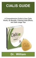 CIALIS Usage Manual: A Comprehensive Guide to How Cialis Works, Its Benefits, Potential Side Effects, and Safe Usage Tips B0DX83SFJ3 Book Cover