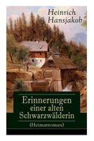 Erinnerungen Einer Alten Schwarzw�lderin (Heimatroman) - Vollst�ndige Ausgabe 8027318513 Book Cover