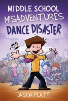 Middle School Misadventures: Dance Disaster 0759556636 Book Cover