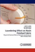 Laundering Effect on Resin Finished Fabric: Physical & Chemical Effect of Domestic Laundering on Resin Finished Fabric 384337211X Book Cover