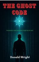 The Ghost Code: Humanity's next evolution might be its last. B0F4KW43G1 Book Cover