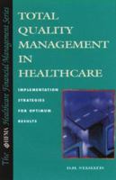 Total Quality Management in Healthcare: Implementation Strategies for Optimum Results (HFMA HEALTHCARE FINANCIAL MANAGEMENT SERIES) 0786309806 Book Cover