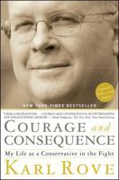 Courage and Consequence: My Life as a Conservative in the Fight 1439191050 Book Cover