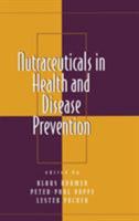 Nutraceuticals in Health and Disease Prevention 0824704924 Book Cover