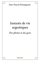 Instants de vie argentiques: Des photos et des gens (French Edition) 2414177519 Book Cover