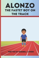 Alonzo, The fastest boy on Track B0F22F4KJ2 Book Cover