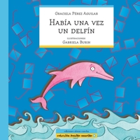 Habia Una Vez Un Delfin 9872570868 Book Cover